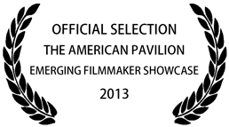 2013 Official Selection The American Pavilion Emerging Filmmaker Showcase