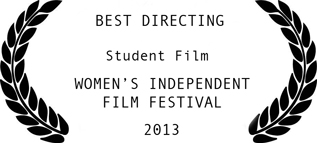 2013 Best Directing Student Film Women's Independent Film Festival